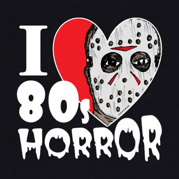 I Love 80's Horror Movies by pizowell